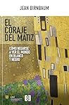 El coraje del matiz: Cómo negarse a ver el mundo en blanco y negro (Nuevo Ensayo nº 145) (Spanish Edition) El coraje del matiz: Cómo negarse a ver el mundo en blanco y negro (Nuevo Ensayo nº 145) (Spanish Edition)