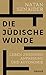 Die jüdische Wunde: Leben z...