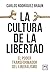La cultura de la libertad: ...