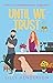 Until We Trust (Until #3)