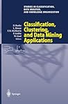 Classification, Clustering, and Data Mining Applications: Proceedings of the Meeting of the International Federation of Classification Societies (IFCS), ... Data Analysis, and Knowledge Organization)
