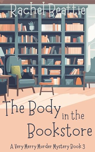 The Body in the Bookstore (A Very Merry Murder Mystery Book 3)