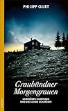 Graubündner Morgengrauen: Landjäger Caminada und die blinde Schäferin (Landjäger Walter Caminada, #6) (German Edition) Graubündner Morgengrauen: Landjäger Caminada und die blinde Schäferin (Landjäger Walter Caminada, #6) (German Edition)
