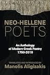 NEO — HELLENE POETS: An Anthology of Modern Greek Poetry: 1750-2018 NEO — HELLENE POETS: An Anthology of Modern Greek Poetry: 1750-2018