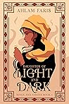 Daughter of Light and Dark by Ahlam Faris