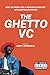 The Ghetto VC: How to Inves...