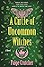 A Circle of Uncommon Witches: A Novel