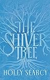 The Shiver Tree by Holly Searcy