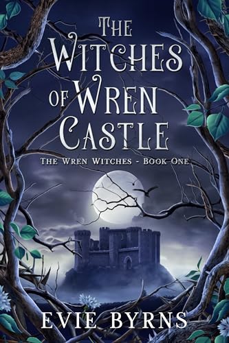 The Witches of Wren Castle (The Wren Witches Book 1)