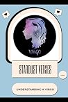 Stardust Verses: Understanding a Virgo Stardust Verses: Understanding a Virgo