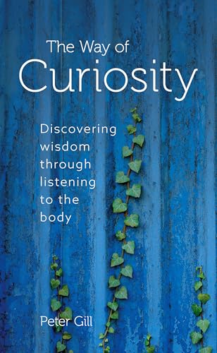 The Way of Curiosity : Discovering wisdom through listening to the body (Kindle Edition)