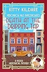 Death at the Dripping Tap by Kitty Kildare