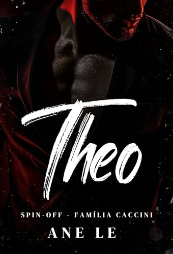 THEO — SPIN-OFF: família Caccini (Império família Caccini Livro 6) (Portuguese Edition)
