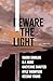 Beware the Light: An Anthol...