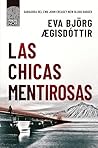 Las chicas mentirosas by Eva Björg Ægisdóttir
