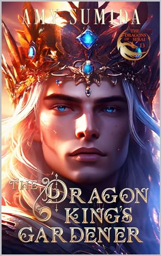 The Dragon King's Gardener (The Dragons of Serai #13)
