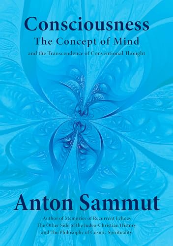 Consciousness - The Concept of Mind: And the Transcendence of Conventional Thought (Kindle Edition)