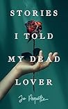 Stories I Told My Dead Lover by Jo Paquette