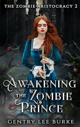 Awakening The Zombie Prince: A Peculiar Fairy Tale Retelling (The Zombie Aristocracy Book 2)