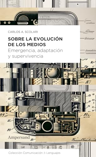 Sobre la evolución de los medios: Emergencia, adaptación y supervivencia (Spanish Edition)