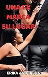 UNA EX MARCA SU LUGAR (EL MUNDO ERÓTICO DE ERIKA) (Spanish Edition)