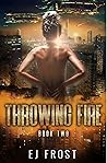 Throwing Fire (The Deep Frontier Cycle, #2) Throwing Fire (The Deep Frontier Cycle, #2)