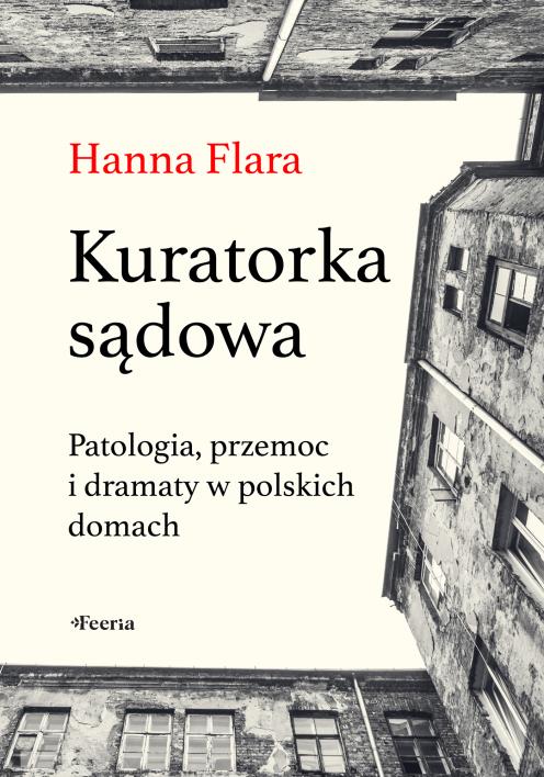 Kuratorka sądowa. Patologia, przemoc i dramaty w polskich domach (Paperback)