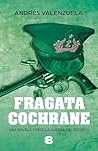 Fragata Cochrane: Una novela sobre la Guerra del Pacífico (Spanish Edition) Fragata Cochrane: Una novela sobre la Guerra del Pacífico (Spanish Edition)