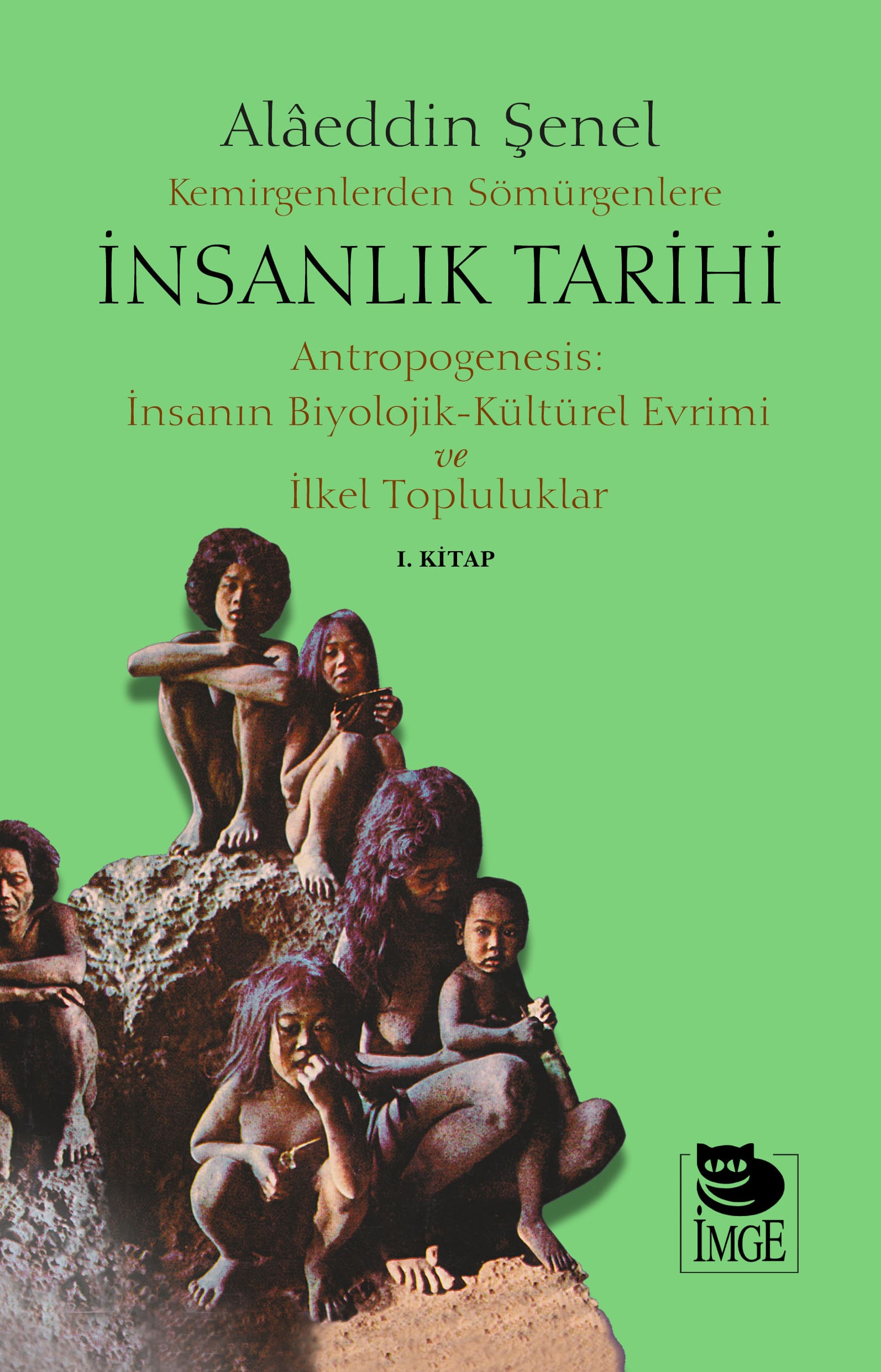 Antropogenesis: İnsanın Biyolojik - Kültürel Evrimi ve İlkel Topluluklar (Kemirgenlerden Sömürgenlere İnsanlık Tarihi, #1)