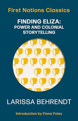 Finding Eliza: Power and Colonial Storytelling (First Nations Classics)