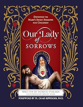 Our Lady of Sorrows: Devotion to Mary's Seven Sorrows for Children (Hardcover)