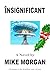 Insignificant by Mike Morgan