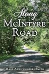 Along McIntyre Road Along McIntyre Road
