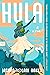 Hula: A Multigenerational Tale of Tradition, Culture, and Dance Unfolding in the Heart of Hawai'i―Get Lost in the Pages of This Captivating Summer Read