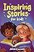 Inspiring Stories for Kids:...