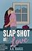 Slap Shot at Love: a friends to lovers hockey romance (Slap Shot series)