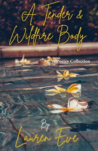A Tender & Wildfire Body: A Poetry Collection (Kindle Edition)