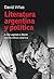Literatura Argentina y polí...