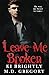 Leave Me Broken