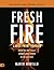 Fresh Fire (Large Print Edition): When You Are Finally Serious About Power In The End Times