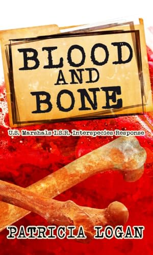 Blood and Bone (U.S. Marshals I.S.R. [Interspecies Response] #2)