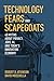 Technology Fears and Scapegoats by Robert D. Atkinson