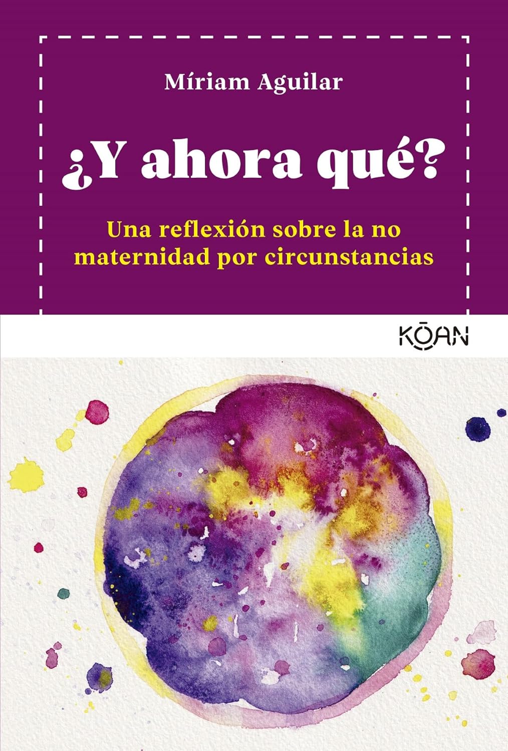 ¿Y ahora qué? Un reflexión sobre la no maternidad por circunstancias (Spanish Edition)