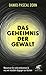 Das Geheimnis der Gewalt: W...