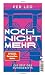 Noch nicht mehr: Die Zeit d...