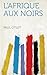 L'afrique Aux Noirs by Paul Otlet