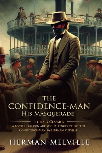 The Confidence-Man: His Masquerade: Complete with Classic illustrations and Annotation