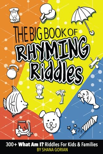 The Big Book of Rhyming Riddles: 300 'What Am I?' Riddles for Kids and Families (What Am I? Rhyming Riddles for Smart Kids)