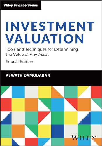 Investment Valuation: Tools and Techniques for Determining the Value of Any Asset (Wiley Finance)