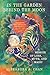 In the Garden Behind the Moon: A Memoir of Loss, Myth, and Magic